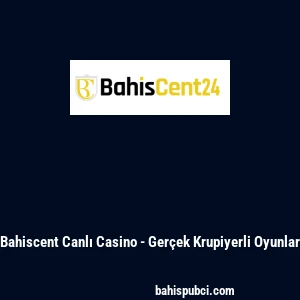 Bahiscent Canlı Casino - Gerçek Krupiyerli Oyunlar