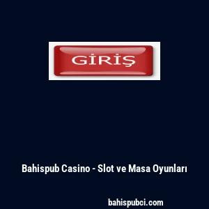 Bahispub Casino - Slot ve Masa Oyunları