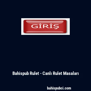 Bahispub Rulet - Canlı Rulet Masaları
